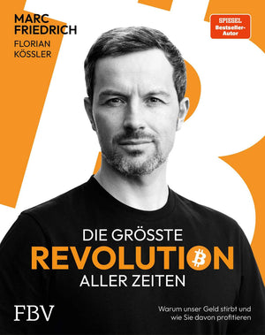 Die größte Revolution aller Zeiten: Warum unser Geld stirbt und wie Sie davon profitieren (Marc Friedrich)