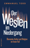 Der Westen im Niedergang: Ökonomie, Kultur und Religion im freien Fall