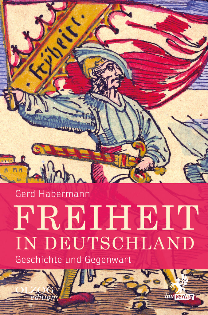 Freiheit in Deutschland: Geschichte und Gegenwart (Gerd Habermann)