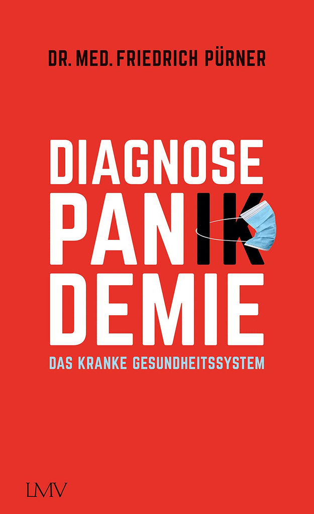 Diagnose Pan(ik)demie Das kranke Gesundheitssystem (Friedrich Pürner)