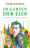 Im Garten der Eloi: Geschichte einer hypersensiblen Familie (Thor Kunkel)